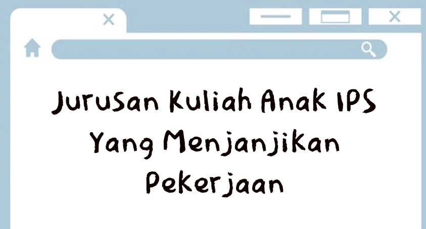 Menentukan jurusan kuliah memang sedikit membawa dampak para siswa SMA konsentrasi IPS bingung. Bahkan di tiap-tiap perguruan tinggi segudang pilihan jurusan Sosial